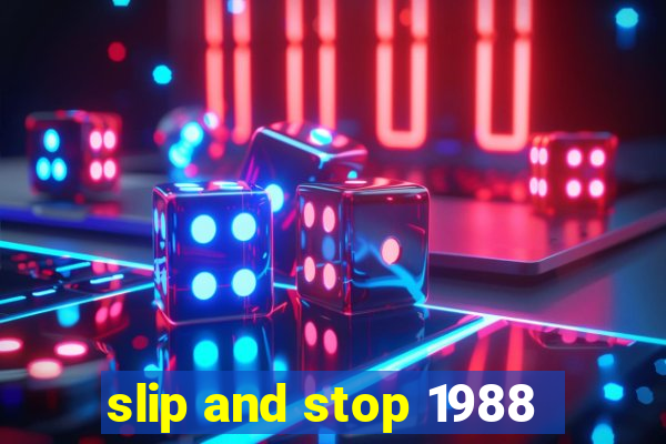 slip and stop 1988